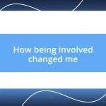 How being involved changed me