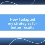 How I adapted my strategies for better results