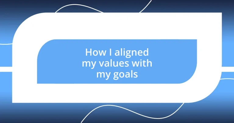 How I aligned my values with my goals