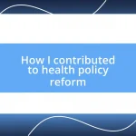 How I contributed to health policy reform