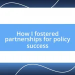 How I fostered partnerships for policy success