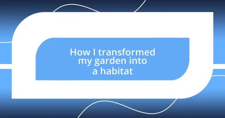 How I transformed my garden into a habitat