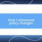 How I witnessed policy changes