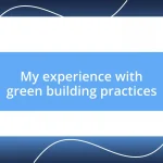 My experience with green building practices