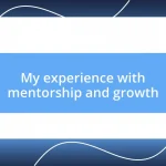 My experience with mentorship and growth