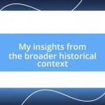 My insights from the broader historical context