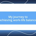 My journey to achieving work-life balance