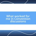 What worked for me in Convention discussions