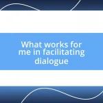 What works for me in facilitating dialogue