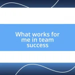 What works for me in team success