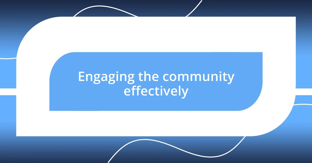 Engaging the community effectively