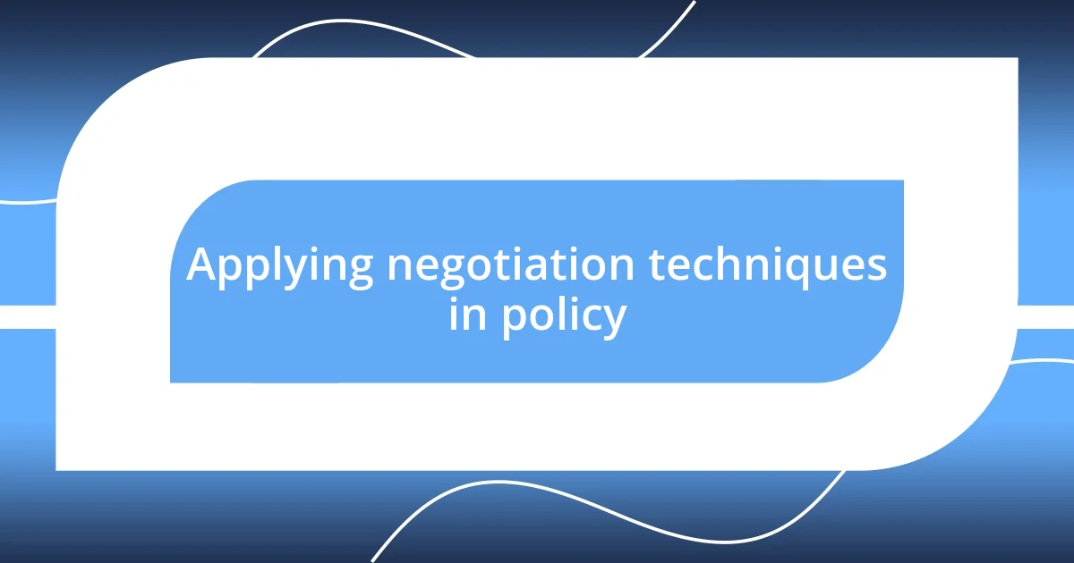 Applying negotiation techniques in policy