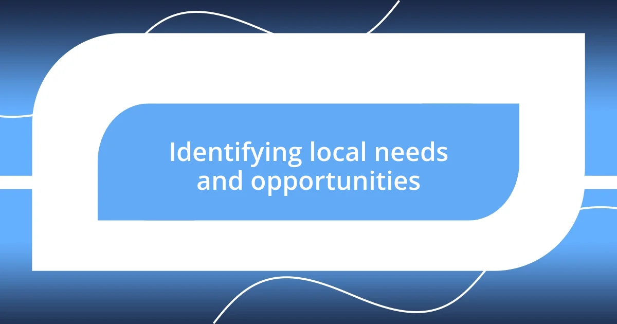 Identifying local needs and opportunities