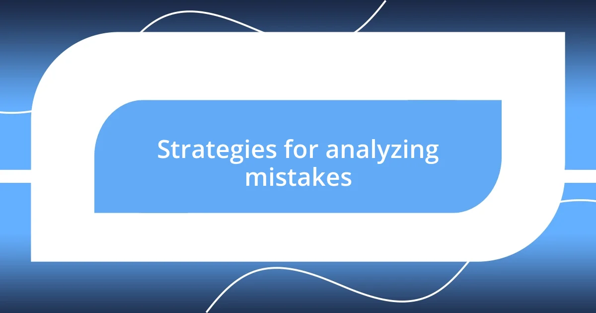 Strategies for analyzing mistakes