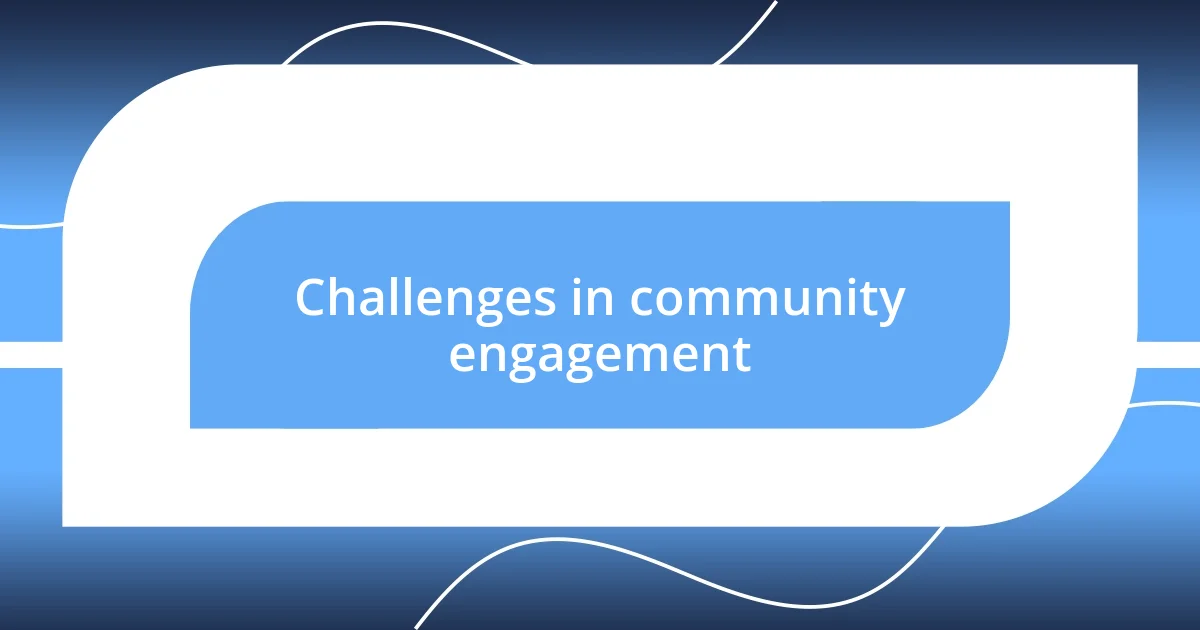 Challenges in community engagement